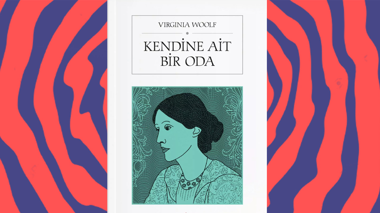 Virginia Woolf'un Kendine Ait Bir Oda Kitabı